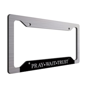 Pray Wait Trust| License Plate Frame| Fun Vanity Plate Frame