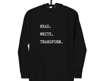 Read, Write, Transform, Writing Teacher Hoodie, English Teacher Hoodie, Author Hoodie Unisex Hoodie