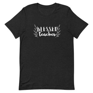 Cute Teacher Shirt - Blessed Teacher - Shirt for Teachers - Unisex t-shirt
