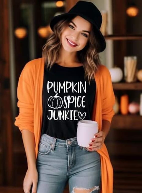 Pumpkin Spice Junkie| Fall Gear| Sweater Weather| Pumpkin Everything| It's Fall Y'all| Women's Fall Clothing| Pumpkin Lover| Autumn