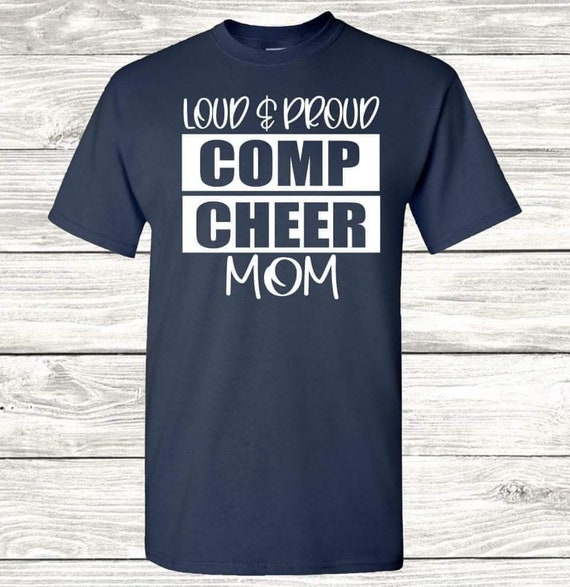 Loud and Proud Comp Cheer Mom| Cheer Mom| Gifts For Mom| School Spirit| Game Day Shirts| Cheer Competitions| All Star Cheer| Coaches Gift