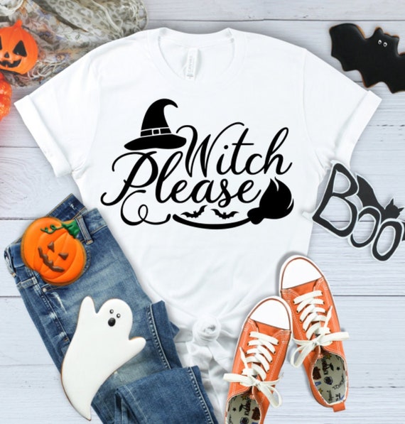 Witch Please  Hocus Pocus Inspired Shirt, Hocus Pocus 2, Witches, Halloween Spirit