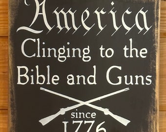America Clinging to the Bible and Guns Since 1776 sign - FREE SHIPPING - various options