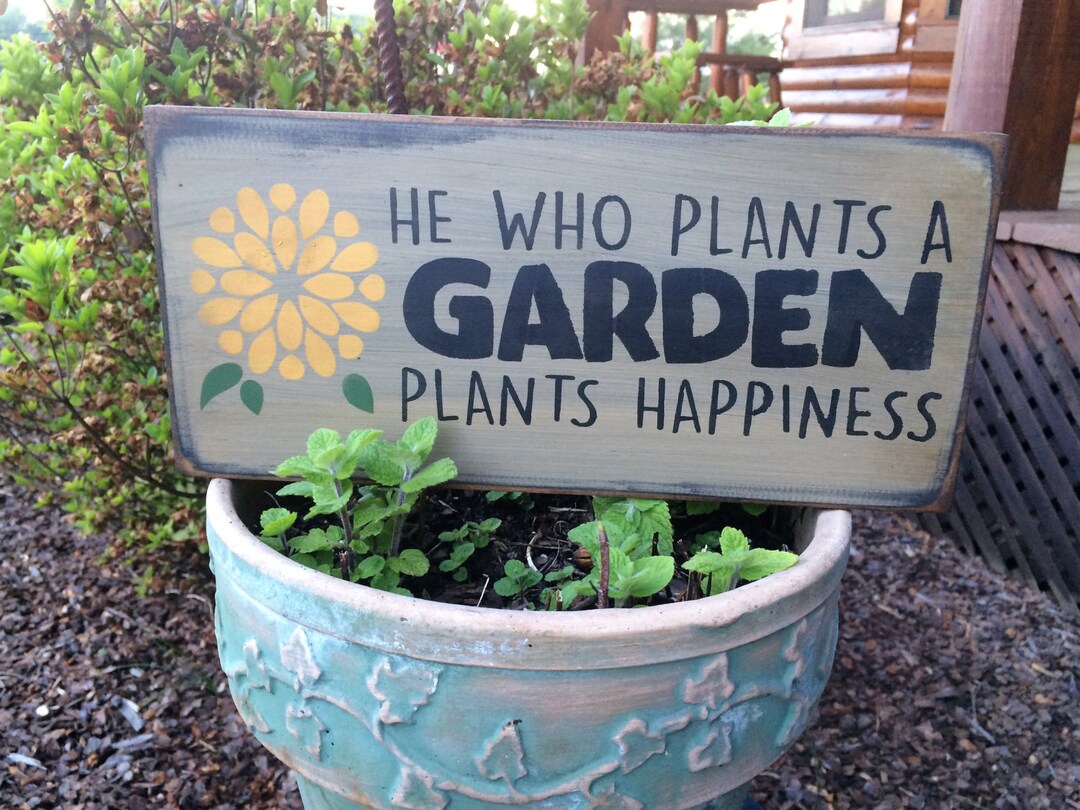 He Who Plants A Garden Plants Happiness Garden Sign Etsy