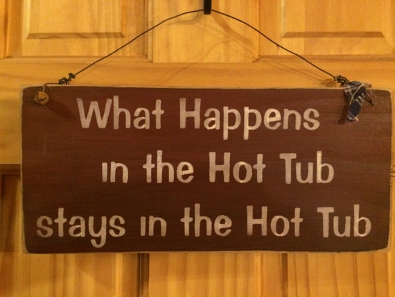"What Happens In The Hot Tub Stays In The Hot Tub" Sign 