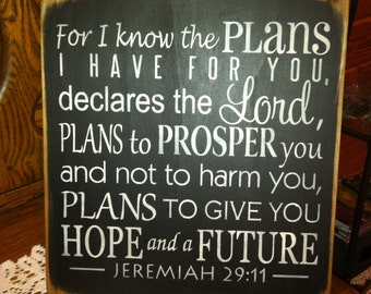 Jeremiah 29:11     12"x 12" For I know the plans I have for you....sign
