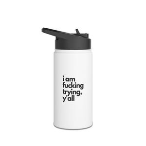 I am Trying, Y&#39;all Sassy Southern Sayings Stainless Steel Water Bottle with Standard Lid