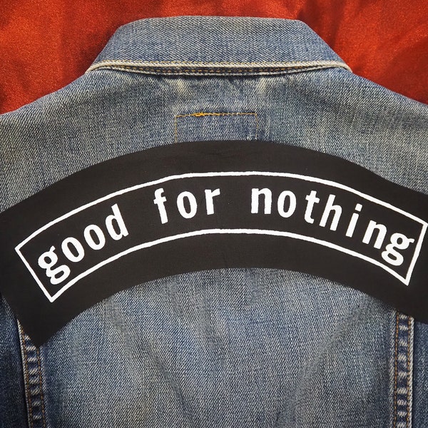 Good for Nothing Top Rocker Patch - grunge back patch, patches for jackets, banner patch, motorcycle jacket, slacker, punk clothing, diy