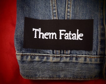 Them Fatale Patch - Non Binary, enby, NB, genderqueer, gender fluid, agender, bigender, queer punk patches, for jackets, androgynous, trans