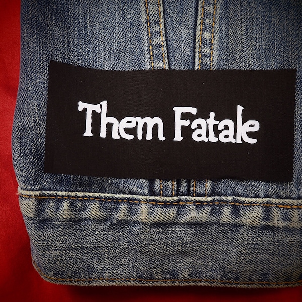 Them Fatale Patch - Non Binary, enby, NB, genderqueer, gender fluid, agender, bigender, queer punk patches, for jackets, androgynous, trans