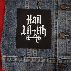 Hail Lilith Patch - satanic, divine feminine, punk patch, goth patch, metal patch, patches for jackets, goddess, demon, devil, pagan, witch