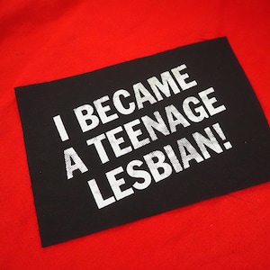 I Became a Teenage Lesbian Patch - queer patch, punk patches for jackets, lgbt, gay women, non binary, enby, NB, lgbtq, trans, sapphic pride
