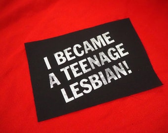 I Became a Teenage Lesbian Patch - queer patch, punk patches for jackets, lgbt, gay women, non binary, enby, NB, lgbtq, trans, sapphic