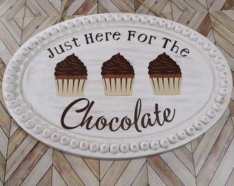Just Here for the Chocolate Sign