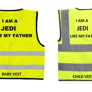 I AM A JEDI Printed Hi Visibility Reflective Baby or Child Yellow Vest 6 Sizes 0-12 Years
