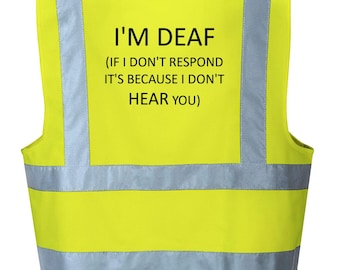 I'M DEAF Printed Hi Visibility Reflective  Vest 13 Colours 9 Sizes