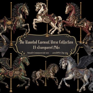 May include: A digital collection of six distinct carousel horses featuring skeletal details, ornate saddles, and dark gothic aesthetics. The central text reads The Haunted Carousel Horse Collection 13 xTransparent PNGs Small Commercial use 300DPI Clip art.