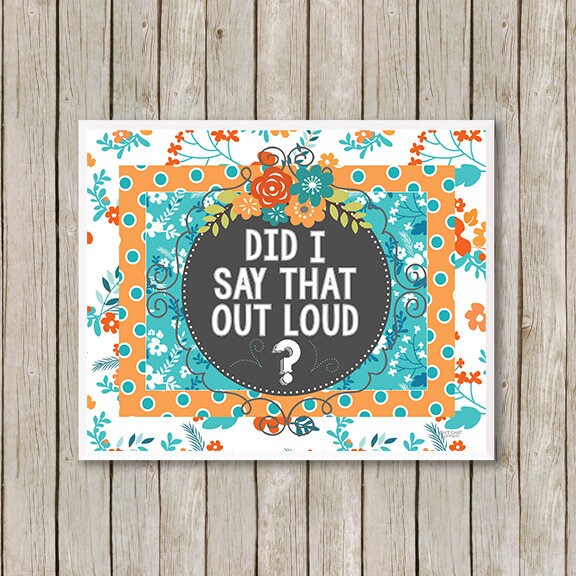 Print Did I Say That Out Loud Funny Quote Wall Art Print Etsy