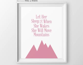 Baby Shower Gift Baby Girl Nursery Prints Let Her Sleep When For She Wakes She Will Move Mountains Girls Nursery Wall Art Baby Nursery Decor