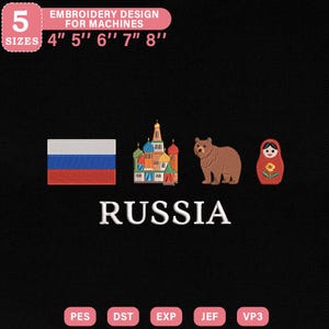 May include: Embroidery design featuring Russian symbols: a flag, a cathedral, a bear, and a Matryoshka doll. The design includes the word "RUSSIA" and is available in 5 sizes: 4", 5", 6", 7", and 8".
