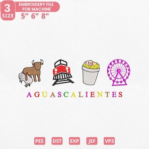 May include: An embroidery file for machine use, with designs of a bull, rooster, train, popcorn, and Ferris wheel. The word "AGUASCALIENTES" is written in colorful letters. Available in sizes 12.7cm, 15.2cm, and 20.3cm.