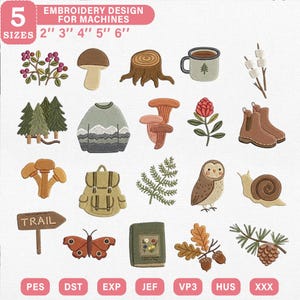 May include: A digital embroidery design collection featuring 20 nature-themed icons including mushrooms, a tree stump, a mug, marshmallows, pine trees, a sweater, a flower, boots, a backpack, a fern, an owl, a snail, a trail sign, a butterfly, a book, acorns, and a pinecone, available in 5 sizes from 2 to 6 inches.