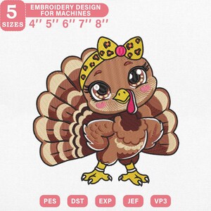 May include: An embroidered design of a cartoon turkey with a bow and a decorative tail. The design is available in five sizes: 4", 5", 6", 7", and 8". The text "EMBROIDERY DESIGN FOR MACHINES" is at the top. The design is available in PES, DST, EXP, JEF, and VP3 formats.