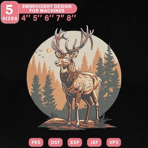 May include: An embroidery design for machines featuring a detailed illustration of a stag with large antlers, set against a backdrop of a forest and a rising sun. The design is available in 5 sizes: 4", 5", 6", 7", and 8".