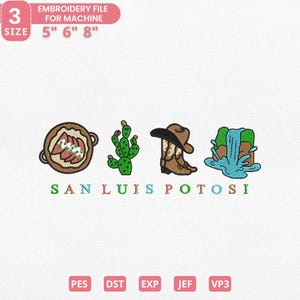 May include: An embroidery file with the text "EMBROIDERY FILE FOR MACHINE" and size options of 5", 6", and 8". The design features embroidered images of a dish, cactus, cowboy boot and hat, and a waterfall. The text "SAN LUIS POTOSI" is below the images.