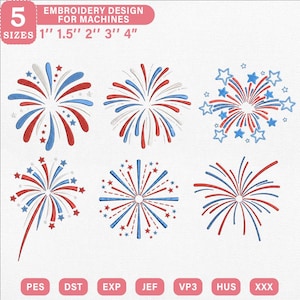 May include: A digital embroidery design set featuring six distinct firework patterns in red, white, and blue. The text reads 5 SIZES 1" 1.5" 2" 3" 4" EMBROIDERY DESIGN FOR MACHINES. File formats listed are PES, DST, EXP, JEF, VP3, HUS, and XXX.
