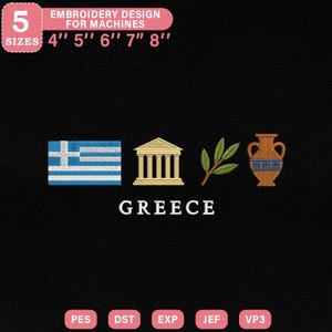 May include: Embroidery design featuring Greek symbols: a flag, a temple, olive branch, and vase. The design includes the word "GREECE" and is available in 5 sizes: 4", 5", 6", 7", and 8". The design is for machines.