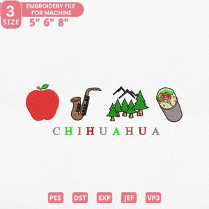 Op de afbeelding: Een borduurontwerp met het woord "CHIHUAHUA" met iconen: een rode appel, een saxofoon, groene bomen en bergen, en een burrito. De bestandsgroottes zijn 12,7 cm, 15,2 cm en 20,3 cm. Formaten: PES, DST, EXP, JEF en VP3.