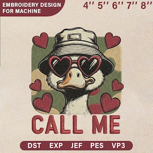 May include: An embroidery design featuring a duck wearing heart-shaped sunglasses and a bucket hat, surrounded by red hearts. The text "CALL ME" is below the duck. The design is labeled "EMBROIDERY DESIGN FOR MACHINE" and includes size options from 4" to 8".