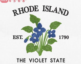 May include: An embroidery file design featuring the words "Rhode Island" above a cluster of blue violets with green leaves. The text "EST. 1790" and "THE VIOLET STATE" are also included. The design is available in 4", 5", 6", and 8" sizes.