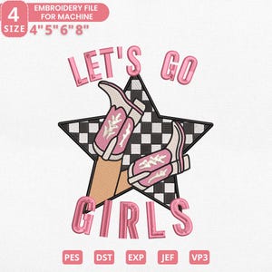 Puede incluir: Un diseño de archivo de bordado con el texto "LET'S GO GIRLS" en rosa, y un par de botas de vaquero rosas y blancas dentro de una estrella a cuadros en blanco y negro. Los tamaños de archivo son 10,16 cm, 12,7 cm, 15,24 cm y 20,32 cm.