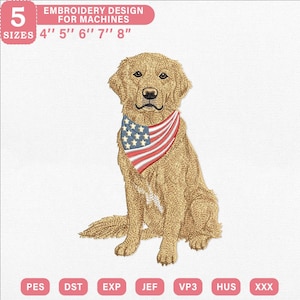 May include: An embroidery design for machines featuring a golden retriever dog wearing a bandana with an American flag pattern. The text reads 5 SIZES 4'' 5'' 6'' 7'' 8'' EMBROIDERY DESIGN FOR MACHINES. File formats include PES, DST, EXP, JEF, VP3, HUS, XXX.