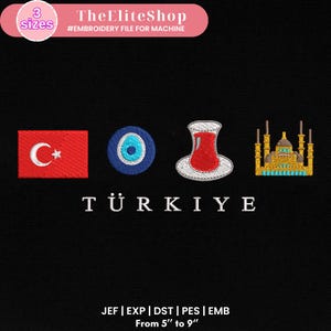 May include: Embroidery design featuring a Turkish flag, an evil eye charm, a traditional Turkish tea glass, and a mosque. The design is labeled "TÜRKIYE" and includes the text "From 5" to 9" ".