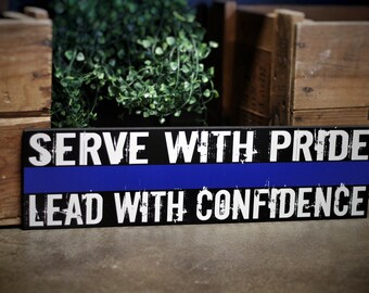 Thin Blue Line Serve with Pride Lead with Confidence Wood Sign for K9 Police Officer Deputy Trooper Sheriff SWAT Law Enforcement Gift
