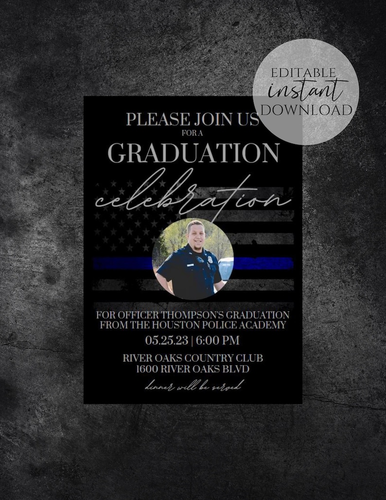 May include: Black and white invitation with a blue line and American flag design. It says "Please join us for a graduation celebration" and includes a photo of a police officer. The invitation is for Officer Thompson's graduation from the Houston Police Academy on May 25, 2023 at 6:00 PM at River Oaks Country Club.