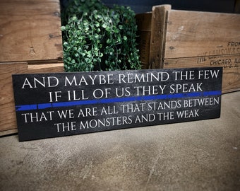 Thin Blue Line And Maybe Remind the Few if Ill of Us They Speak Wood Sign K9 Police Officer Deputy Trooper Sheriff SWAT Law Enforcement Gift