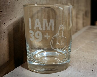 40th Birthday | 39 + 1 Whiskey Glass Personalized Rocks Glass | Custom Gift | Gag Bday Gift | Unique Gift | Monogram Glasses | Present