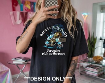 Born to Dilly Dally PNG | Funny Sarcasm Design (Digital Download)