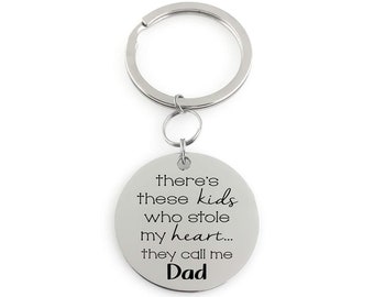 Key Chain - there's "these kids" who stole my heart... they call me DAD... Parents - Grandparents - Aunt and Uncles