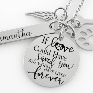 Pet Loss Memorial Jewelry Necklace - If love could have saved you, you would have lived forever - Name Bar- Angel Wing - Paw Print- Dog Bone
