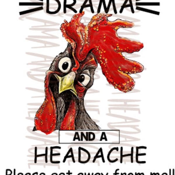 You smell like drama and a headache rooster sublimation image png jpg digital t-shirt tumbler water slide mug cup hat sticker