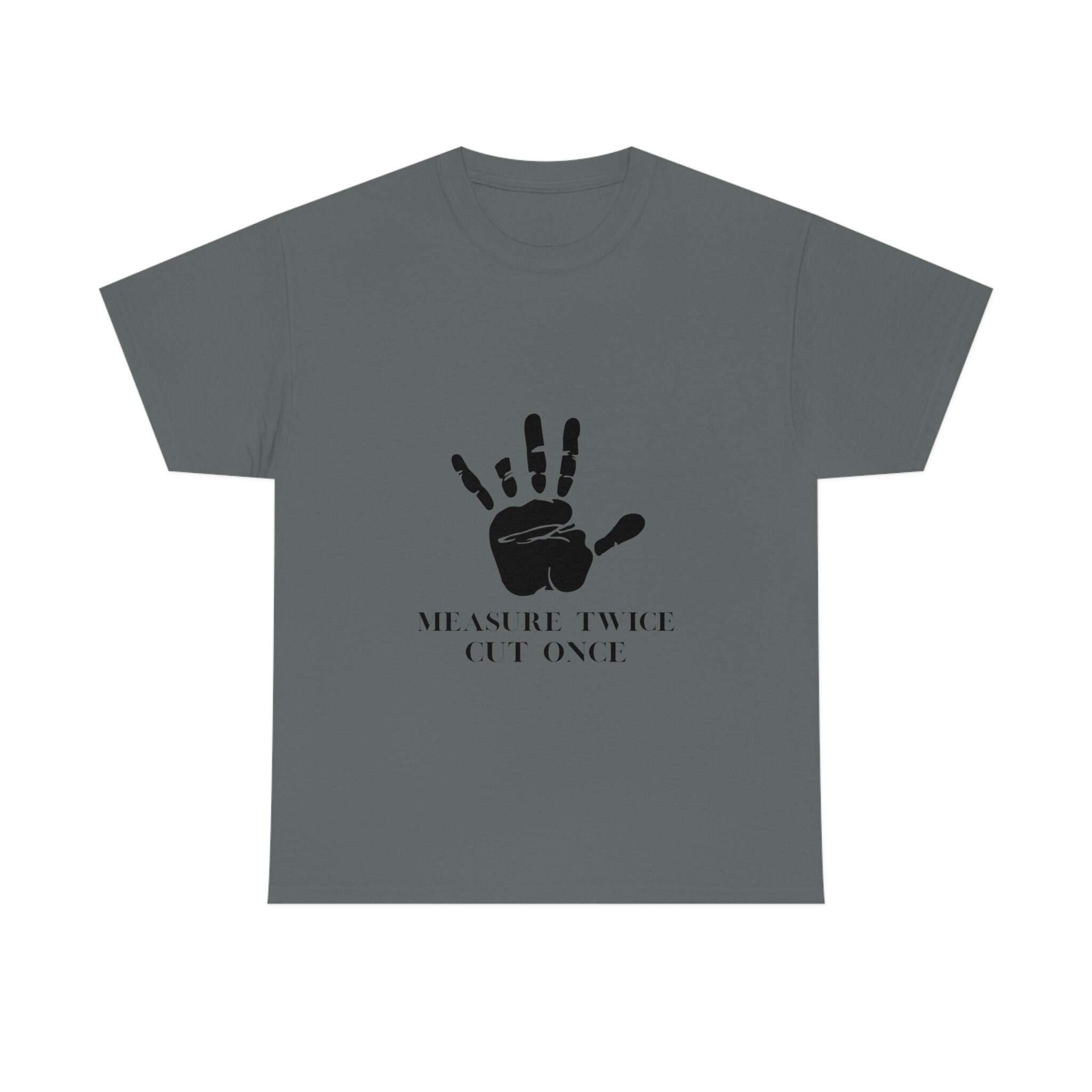 T-shirt Unisex "Measure Twice Cut Once Force It" &ndash; Stampa Divertente Per Falegnami &ndash; Grigia, Cotone