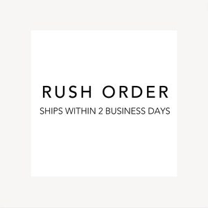 May include: White background with black text that reads "Rush Order" and "Ships within 2 business days".