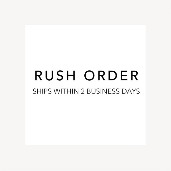 RUSH ORDER - puts your order to the top of the production queue