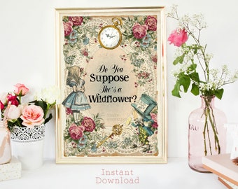 Floral Alice in Wonderland Do You Suppose She's a Wildflower Print - Wonderland Wall Art - Nursery Wall Art - Floral Wall Art - Alice Quote