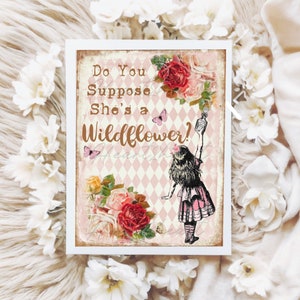 Alice in Wonderland Do You Suppose She&#39;s a Wildflower Quote - Wonderland Wall Art - Nursery Wall Art - Floral Wall Art - Alice Quote